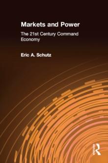 Markets and Power : The 21st Century Command Economy