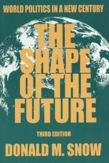 The Shape of the Future : World Politics in a New Century