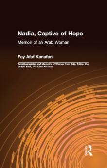 Nadia, Captive of Hope: Memoir of an Arab Woman : Memoir of an Arab Woman