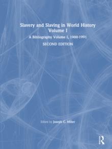 Slavery and Slaving in World History: A Bibliography, 1900-91: v. 1 : A Bibliography, 1900-91