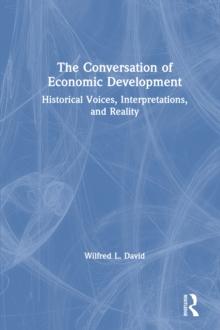 The Conversation of Economic Development: Historical Voices, Interpretations and Reality : Historical Voices, Interpretations and Reality