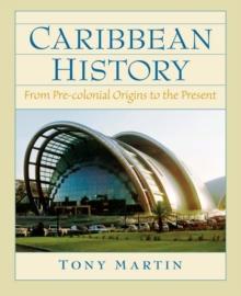 Caribbean History : From Pre-Colonial Origins to the Present