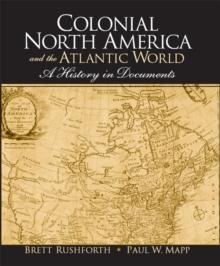 Colonial North America and the Atlantic World : A History in Documents