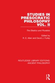 Studies in Presocratic Philosophy Volume 2 : The Eleatics and Pluralists