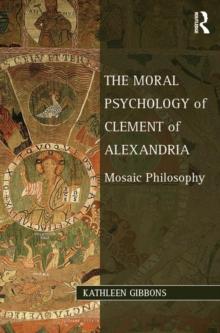 The Moral Psychology of Clement of Alexandria : Mosaic Philosophy