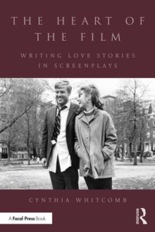 The Heart of the Film : Writing Love Stories in Screenplays