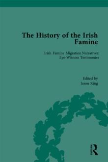 The History of the Irish Famine : Irish Famine Migration Narratives: Eyewitness Testimonies