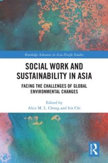 Social Work and Sustainability in Asia : Facing the Challenges of Global Environmental Changes