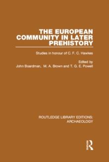 The European Community in Later Prehistory : Studies in Honour of C. F. C. Hawkes