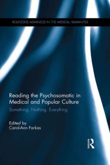 Reading the Psychosomatic in Medical and Popular Culture : Something. Nothing. Everything