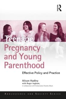 Teenage Pregnancy and Young Parenthood : Effective Policy and Practice