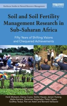 Soil and Soil Fertility Management Research in Sub-Saharan Africa : Fifty years of shifting visions and chequered achievements