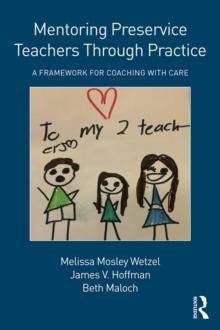 Mentoring Preservice Teachers Through Practice : A Framework for Coaching with CARE