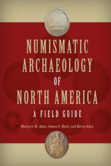 Numismatic Archaeology of North America : A Field Guide