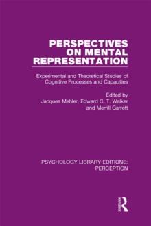 Perspectives on Mental Representation : Experimental and Theoretical Studies of Cognitive Processes and Capacities