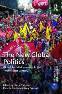 The New Global Politics : Global Social Movements in the Twenty-First Century