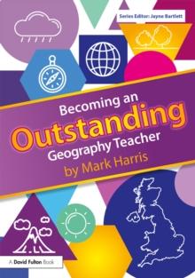 Becoming an Outstanding Geography Teacher