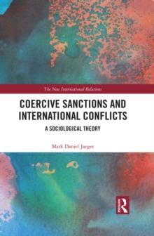 Coercive Sanctions and International Conflicts : A Sociological Theory