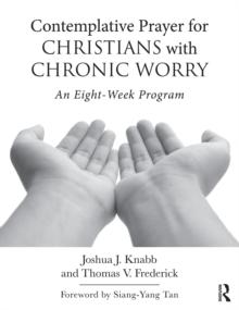 Contemplative Prayer for Christians with Chronic Worry : An Eight-Week Program