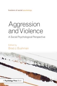 Aggression and Violence : A Social Psychological Perspective