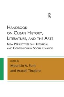 Handbook on Cuban History, Literature, and the Arts : New Perspectives on Historical and Contemporary Social Change