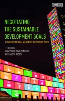 Negotiating the Sustainable Development Goals : A transformational agenda for an insecure world