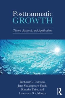 Posttraumatic Growth : Theory, Research, and Applications