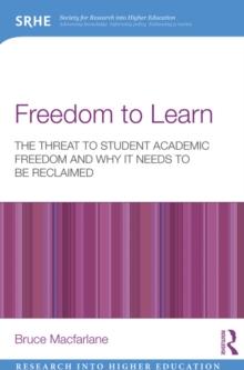 Freedom to Learn : The threat to student academic freedom and why it needs to be reclaimed