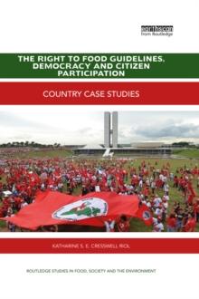 The Right to Food Guidelines, Democracy and Citizen Participation : Country case studies