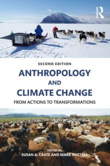 Anthropology and Climate Change : From Actions to Transformations