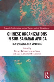 Chinese Organizations in Sub-Saharan Africa : New Dynamics, New Synergies