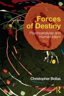 Forces of Destiny : Psychoanalysis and Human Idiom