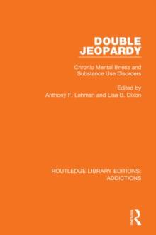 Double Jeopardy : Chronic Mental Illness and Substance Use Disorders