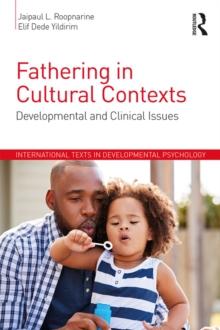 Fathering in Cultural Contexts : Developmental and Clinical Issues