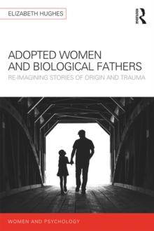 Adopted Women and Biological Fathers : Reimagining stories of origin and trauma