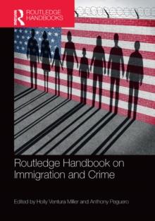 Routledge Handbook on Immigration and Crime