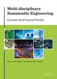 Multi-disciplinary Sustainable Engineering: Current and Future Trends : Proceedings of the 5th Nirma University International Conference on Engineering, Ahmedabad, India, November 26-28, 2015