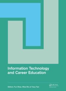 Information Technology and Career Education : Proceedings of the 2014 International Conference on Information Technology and Career Education (ICITCE 2014), Hong Kong, 9-10 October 2014