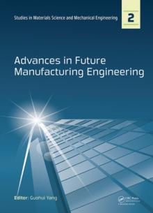 Advances in Future Manufacturing Engineering : Proceedings of the 2014 International Conference on Future Manufacturing Engineering (ICFME 2014), Hong Kong, December 10-11, 2014