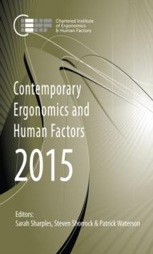 Contemporary Ergonomics and Human Factors 2015 : Proceedings of the International Conference on Ergonomics & Human Factors 2015, Daventry, Northamptonshire, UK, 13-16 April 2015