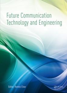 Future Communication Technology and Engineering : Proceedings of the 2014 International Conference on Future Communication Technology and Engineering (FCTE 2014), Shenzhen, China, 16-17 November 2014