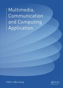 Multimedia, Communication and Computing Application : Proceedings of the 2014 International Conference on Multimedia, Communication and Computing Application (MCCA 2014), Xiamen, China, October 16-17,