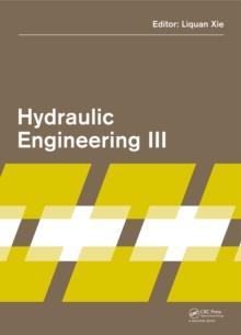 Hydraulic Engineering III : Proceedings of the 3rd Technical Conference on Hydraulic Engineering (CHE 2014), Hong Kong, 13-14 December 2014