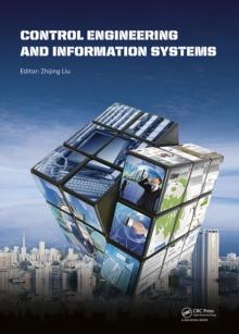 Control Engineering and Information Systems : Proceedings of the 2014 International Conference on Control Engineering and Information Systems (ICCEIS 2014, Yueyang, Hunan, China, 20-22 June 2014).