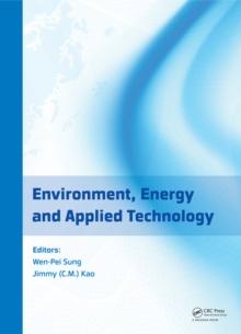 Environment, Energy and Applied Technology : Proceedings of the 2014 International Conference on Frontier of Energy and Environment Engineering (ICFEEE 2014), Taiwan, December 6-7, 2014