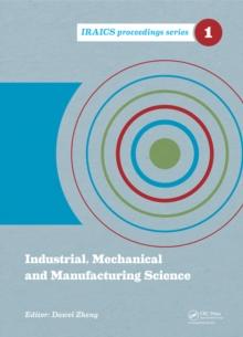 Industrial, Mechanical and Manufacturing Science : Proceedings of the 2014 International Conference on Industrial, Mechanical and Manufacturing Science (ICIMMS 2014), June 12-13, 2014, Tianjin, China