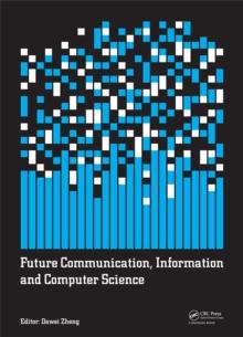 Future Communication, Information and Computer Science : Proceedings of the 2014 International Conference on Future Communication, Information and Computer Science (FCICS 2014), May 22-23, 2014, Beiji