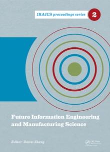 Future Information Engineering and Manufacturing Science : Proceedings of the 2014 International Conference on Future Information Engineering and Manufacturing Science (FIEMS 2014), June 26-27, 2014,