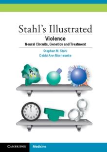 Stahl's Illustrated Violence : Neural Circuits, Genetics and Treatment