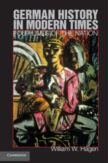 German History in Modern Times : Four Lives of the Nation